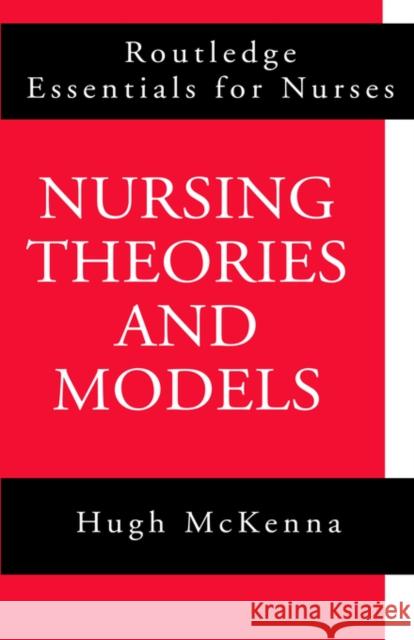 Nursing Theories and Models Hugh McKenna 9780415142236