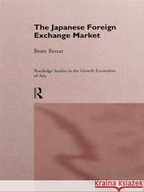 The Japanese Foreign Exchange Market Beate Reszat 9780415142328 Routledge