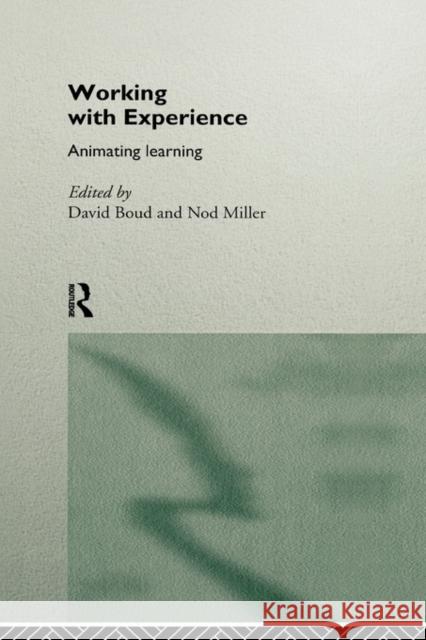 Working with Experience: Animating Learning Boud, David 9780415142458 Routledge