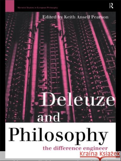 Deleuze and Philosophy : The Difference Engineer Keith Ansell-Pearson 9780415142694 Routledge