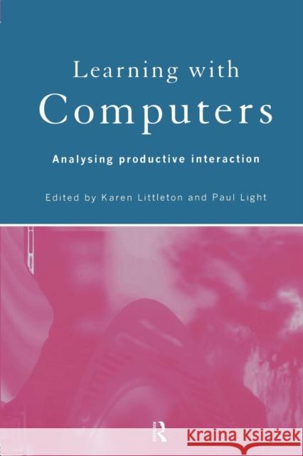 Learning with Computers: Analysing Productive Interactions Light, Paul 9780415142861
