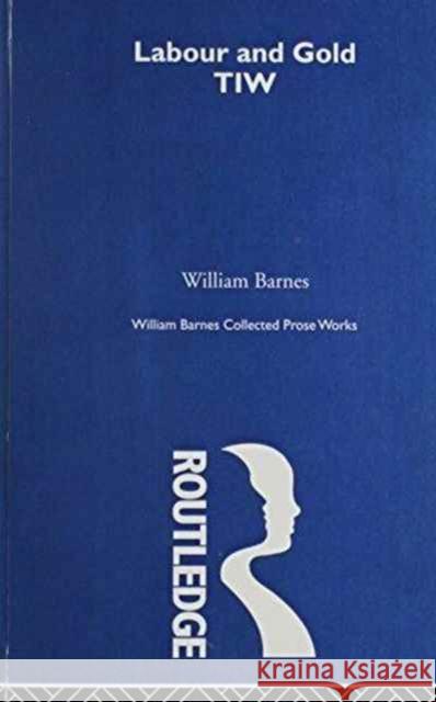 Collected Prose Works of William Barnes William Barnes Richard Bradbury Richard Bradbury 9780415143011 Thoemmes Press