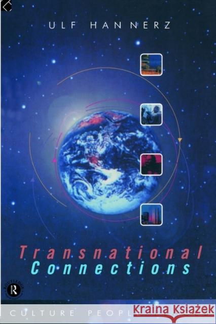 Transnational Connections: Culture, People, Places Hannerz, Ulf 9780415143097 Routledge