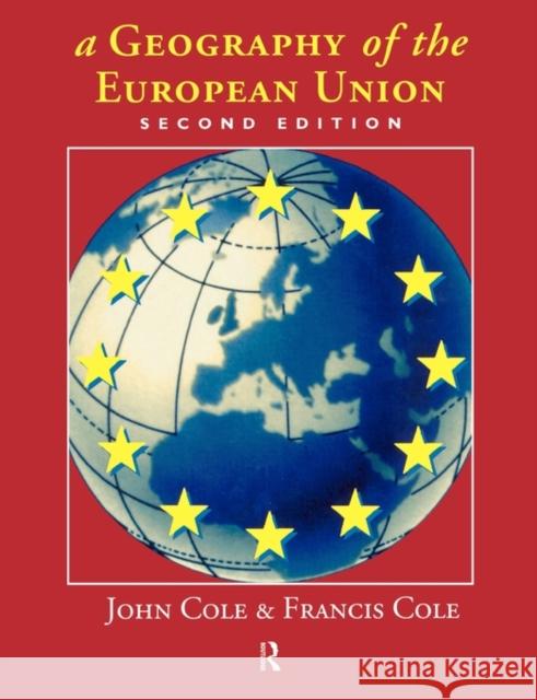 A Geography of the European Union Francis Cole John Cole Francis Cole 9780415143110 Taylor & Francis