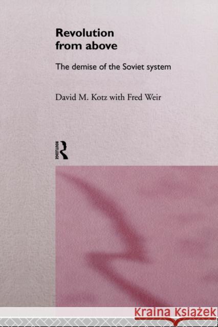 Revolution From Above: The Demise of the Soviet System Kotz, David 9780415143172