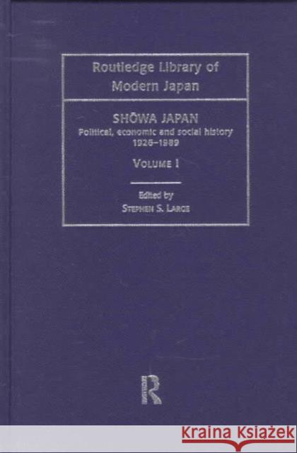 Showa Japan : Political, Economic and Social History 1926-1989 Stephen S. Large 9780415143196 Thoemmes Press