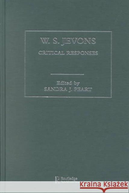 Jevons: Critical Responses Peart, Sandra 9780415143325