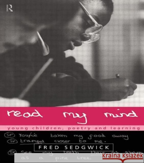 Read my Mind : Young Children, Poetry and Learning Fred Sedgwick 9780415143431 Routledge