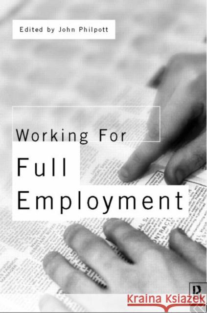 Working for Full Employment John Philpott 9780415143486 Routledge