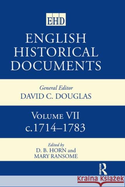 English Historical Documents : Volume 7 1714-1783 D. B. Horn Mary Ransome 9780415143721 Routledge