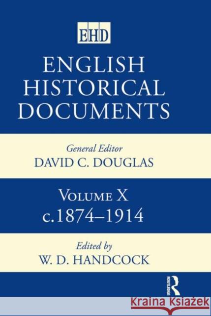 English Historical Documents : Volume 10 1874-1914 G. M. Young W. D. Handcock 9780415143752