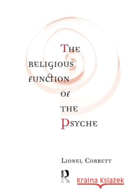The Religious Function of the Psyche Lionel Corbett 9780415144018 Routledge