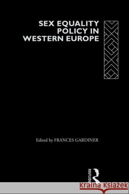 Sex Equality Policy in Western Europe Frances Gardiner 9780415144049 Routledge