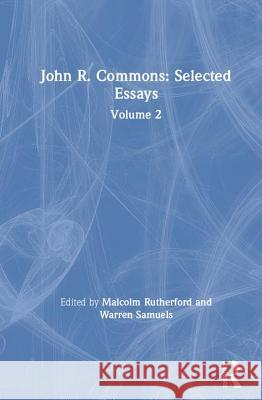 John R Commons Select Essay V2 RUTHERFORD & SAMUELS   9780415144391 Routledge