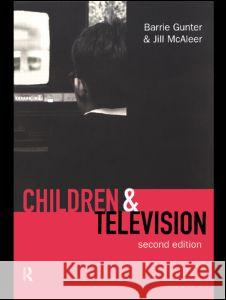 Children & Television Barrie Gunter Jill McAleer 9780415144520 Routledge