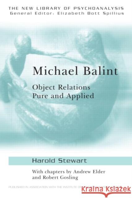 Michael Balint: Object Relations Pure and Applied Elder, Andrew 9780415144667 Routledge
