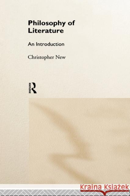 Philosophy of Literature: An Introduction New, Christopher 9780415144858 Routledge