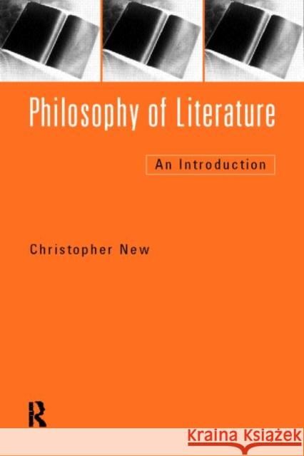Philosophy of Literature: An Introduction New, Christopher 9780415144865 Routledge