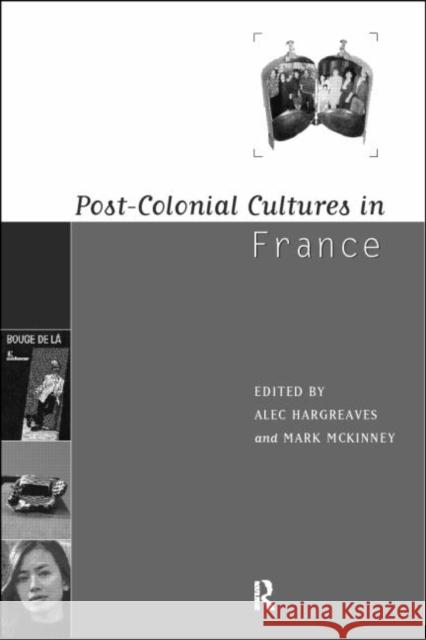 Post-Colonial Cultures in France Alec G. Hargreaves Mark McKinney 9780415144889