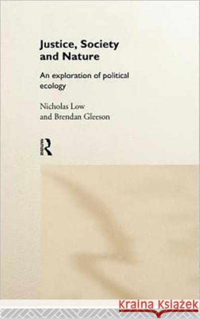 Justice, Society and Nature: An Exploration of Political Ecology Gleeson, Brendan 9780415145169 Routledge