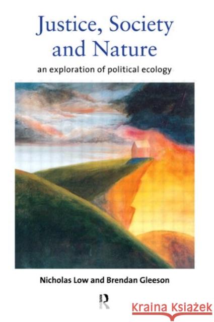 Justice, Society and Nature: An Exploration of Political Ecology Gleeson, Brendan 9780415145176 Routledge