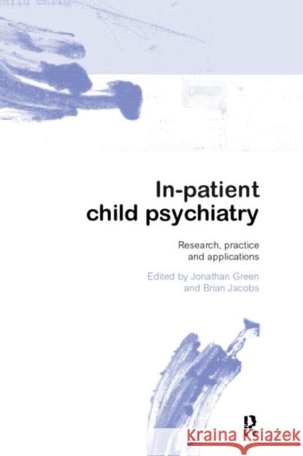 In-Patient Child Psychiatry Green, Jonathan 9780415145251 Taylor & Francis