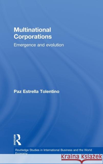 Multinational Corporations: Emergence and Evolution Tolentino, Paz Estrella 9780415145756 Routledge