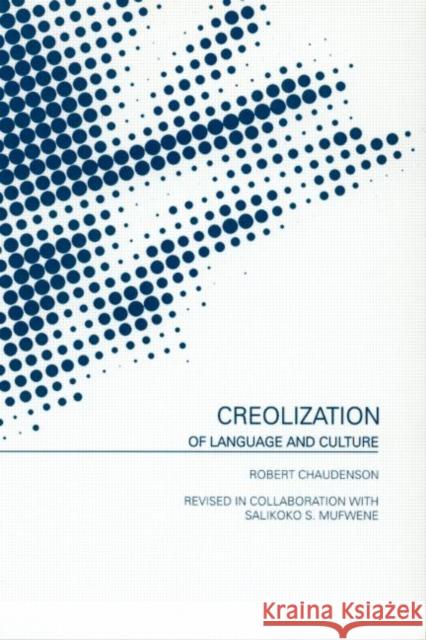 Creolization of Language and Culture Robert Chaudenson Salikoko S. Mufwene Michelle Aucoin 9780415145930
