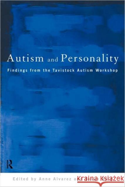 Autism and Personality: Findings from the Tavistock Autism Workshop Alvarez, Anne 9780415146029 Routledge