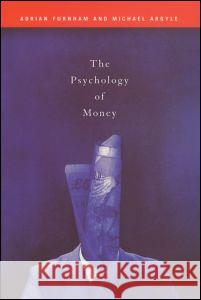 The Psychology of Money Adrian Furnham Michael Argyle 9780415146067 Routledge