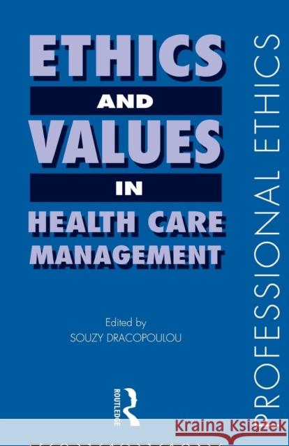 Ethics and Values in Healthcare Management Souzy Dracopolou 9780415146456 Routledge