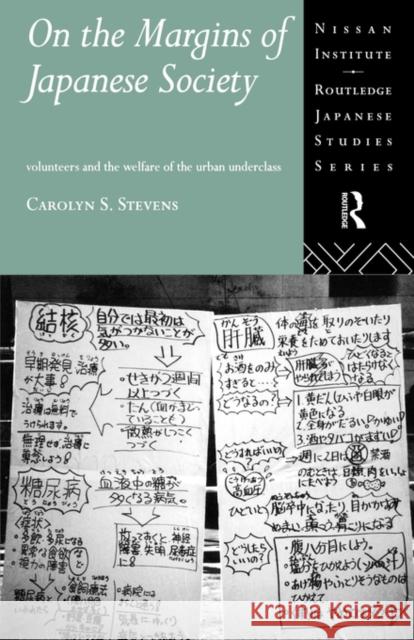 On the Margins of Japanese Society: Volunteers and the Welfare of the Urban Underclass Stevens, Carolyn S. 9780415146487 Routledge