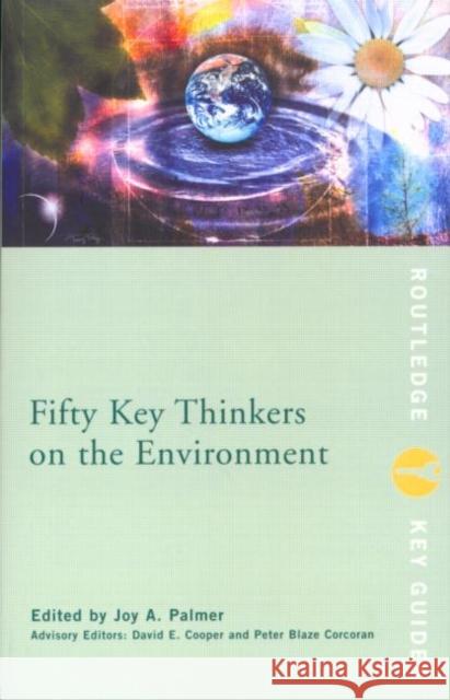 Fifty Key Thinkers on the Environment Peter Blaze Corcoran 9780415146999