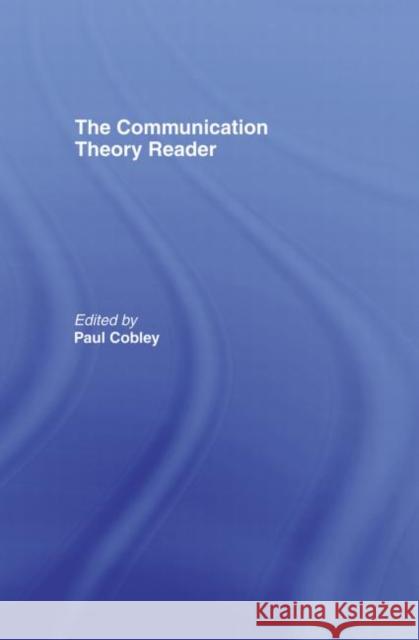 The Communication Theory Reader Paul Cobley 9780415147163 Routledge