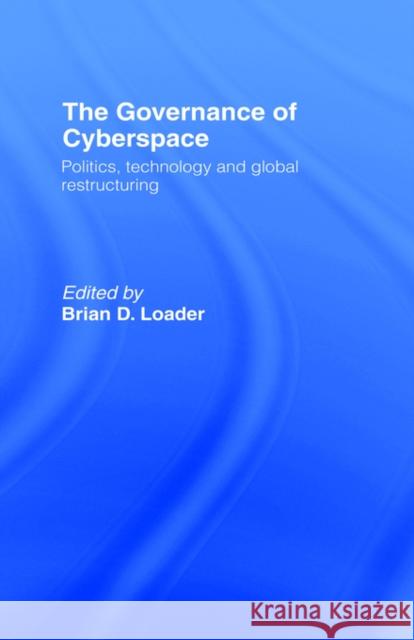 The Governance of Cyberspace Loader, Brian D. 9780415147231 Brunner-Routledge