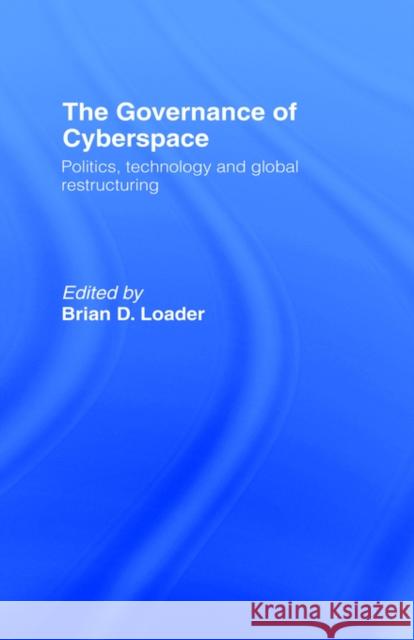 The Governance of Cyberspace Loader, Brian D. 9780415147231