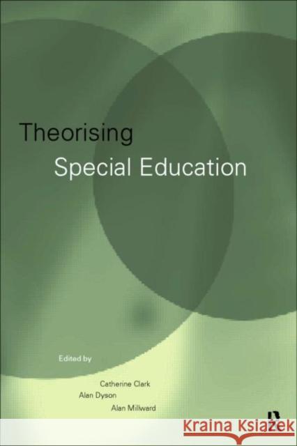 Theorising Special Education Catherine Clark Aan Millward Alan Millward 9780415147514 Routledge