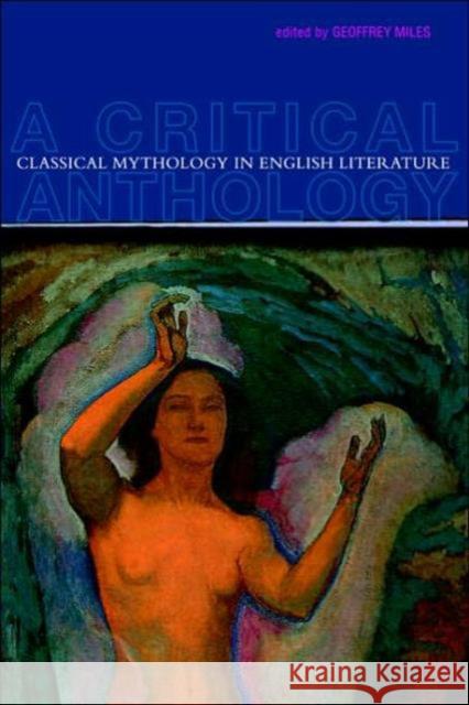 Classical Mythology in English Literature: A Critical Anthology Miles, Geoffrey 9780415147552 0