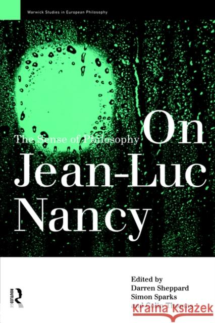 On Jean-Luc Nancy: The Sense of Philosophy Sheppard, Darren 9780415147941 Routledge