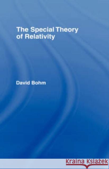 The Special Theory of Relativity David Bohm David Bohm Basil Hiley 9780415148085