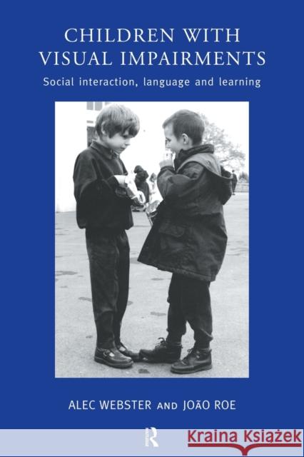 Children with Visual Impairments: Social Interaction, Language and Learning Roe, Joao 9780415148160