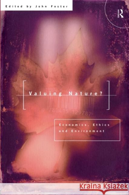 Valuing Nature?: Economics, Ethics and Environment Foster, John 9780415148757 Routledge