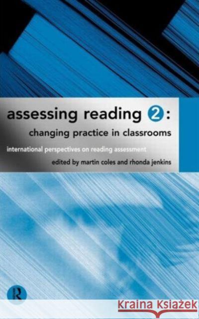 Assessing Reading 2: Changing Practice in Classrooms Martin Coles Colin Harrison Terry Salinger 9780415148955 Routledge
