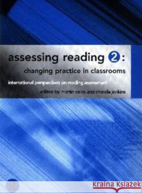 Assessing Reading 2: Changing Practice in Classrooms Martin Coles Colin Harrison Terry Salinger 9780415148962 Routledge