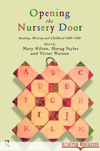 Opening the Nursery Door: Reading, Writing and Childhood 1600-1900 Hilton, Mary 9780415148993 Routledge
