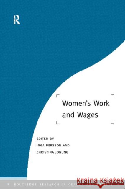 Women's Work and Wages Inga Persson Knut Wicksell Anna Bugge 9780415149037 Routledge