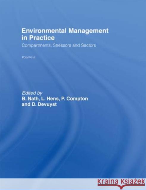 Environmental Management in Practice: Vol 2 : Compartments, Stressors and Sectors Paul Compton Dimitri Devuyst Luc Hens 9780415149075