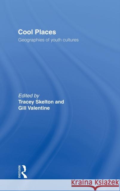 Cool Places: Geographies of Youth Cultures Skelton, Tracey 9780415149204 Taylor & Francis