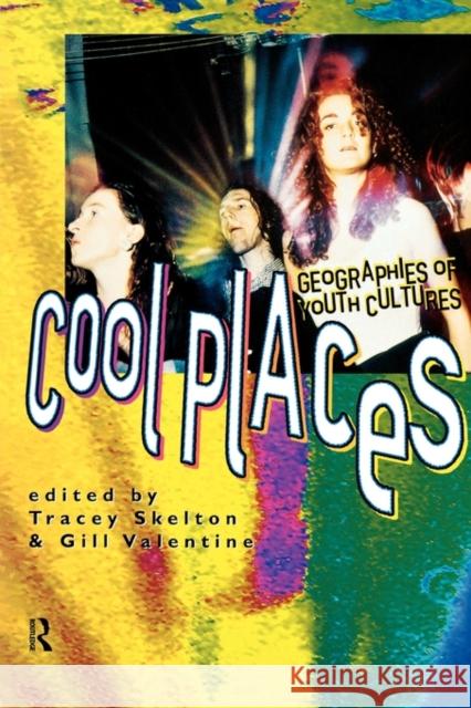 Cool Places: Geographies of Youth Cultures Skelton, Tracey 9780415149211