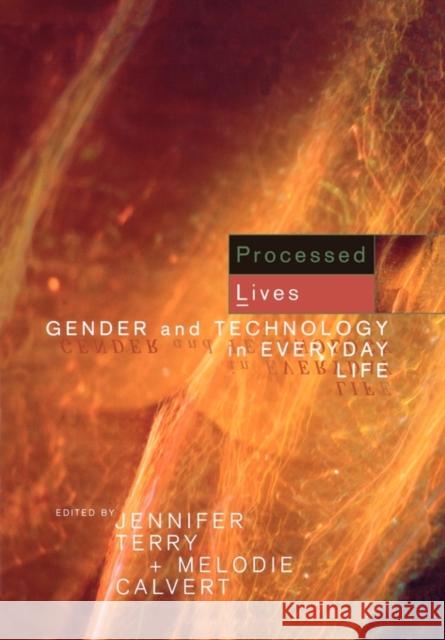 Processed Lives: Gender and Technology in Everyday Life Calvert, Melodie 9780415149327 Routledge